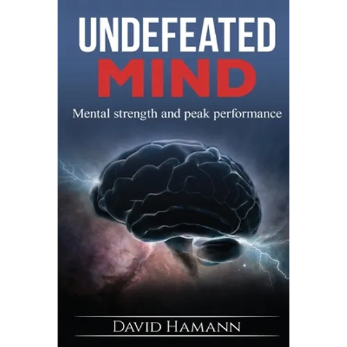 Undefeated Mind: Mental strength and peak performance - Paperback