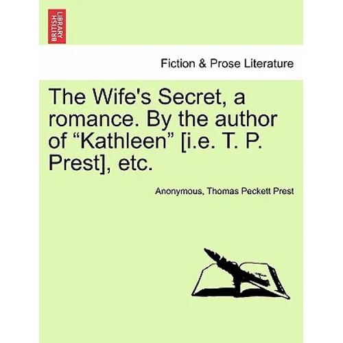 The Wife's Secret, a Romance. by the Author of "Kathleen" [I.E. T. P. Prest], Etc. - Paperback
