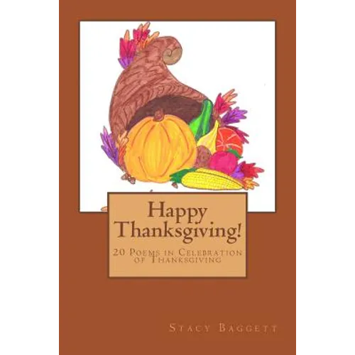 Happy Thanksgiving!: 20 Poems in Celebration of Thanksgiving - Paperback