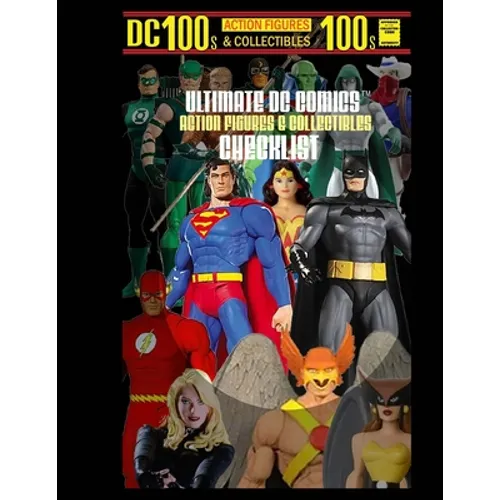 Ultimate DC Comics Action Figures and Collectibles Checklist - Paperback