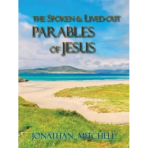 Observations on the Spoken and Lived-Out Parables of Jesus - Paperback