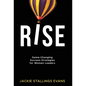 Rise: Game-Changing Success Strategies for Women Leaders - Hardcover