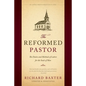 The Reformed Pastor: The Duties and Methods of Labors for the Souls of Men [Updated and Annotated] - Paperback