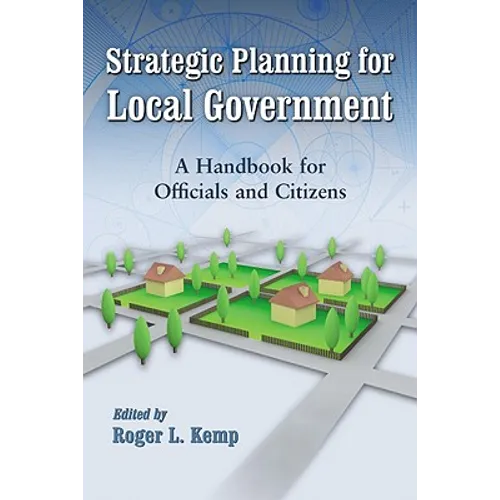 Strategic Planning for Local Government: A Handbook for Officials and Citizens - Paperback