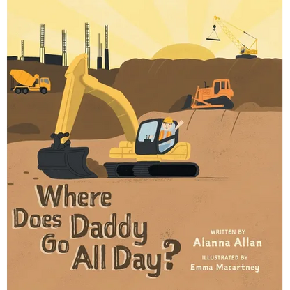 Where Does Daddy Go All Day? - Hardcover