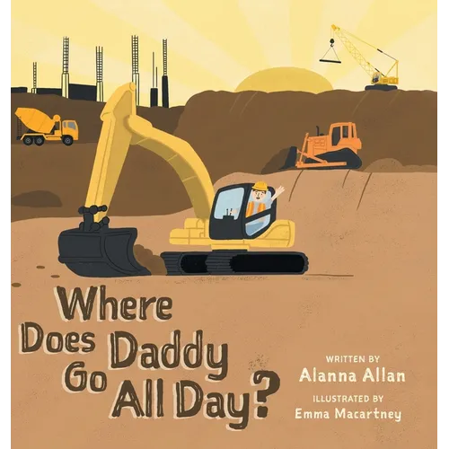 Where Does Daddy Go All Day? - Hardcover