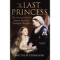 The Last Princess: The Devoted Life of Queen Victoria's Youngest Daughter - Paperback
