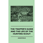The Trapper's Guide and the Life of the Hunting Scout - Hardcover