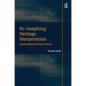 Re-imagining Heritage Interpretation: Enchanting the Past-Future - Paperback