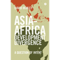 Asia-Africa Development Divergence: A Question of Intent - Paperback
