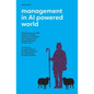 Management in AI powered world: What is the role of CEOs in the new AI powered world - Paperback