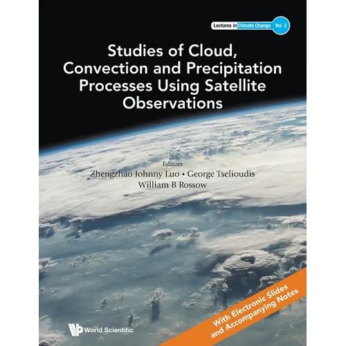Studies of Cloud, Convection and Precipitation Processes Using Satellite Observations - Paperback