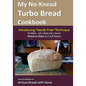 My No-Knead Turbo Bread Cookbook (Introducing "Hands-Free" Technique): From the kitchen of Artisan Bread with Steve - Paperback