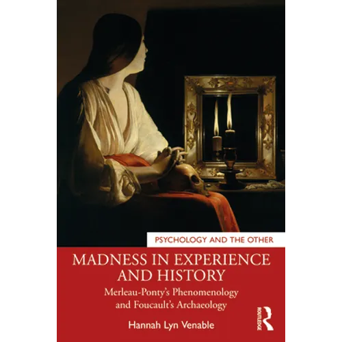Madness in Experience and History: Merleau-Ponty's Phenomenology and Foucault's Archaeology - Paperback