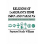 Religions of Immigrants from India and Pakistan: New Threads in the American Tapestry - Paperback