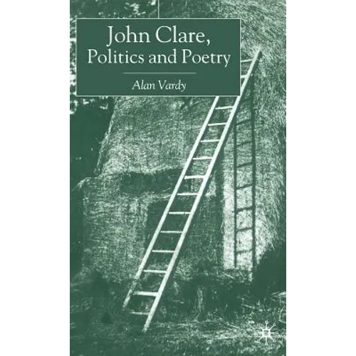 John Clare, Politics and Poetry - Hardcover