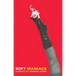 Soft Maniacs: Stories - Paperback