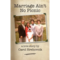 Marriage Ain't No Picnic - Paperback