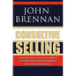 Consultive Selling: Close more sales, build trust and improve customer loyalty through consultative sales processes and skills - Paperback