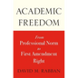 Academic Freedom: From Professional Norm to First Amendment Right - Hardcover