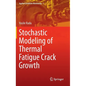 Stochastic Modeling of Thermal Fatigue Crack Growth - Hardcover