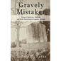 Gravely Mistaken: Tales of Medicine, Mishaps and Body Snatching in Augusta, Georgia - Paperback