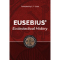 Eusebius' Ecclesiastical History: Complete and Unabridged - Hardcover