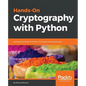 Hands-On Cryptography with Python: Leverage the power of Python to encrypt and decrypt data - Paperback