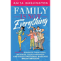 Family Is Not Everything: How to Minimize Their Mess, Maximize Your Happiness and Enjoy Emotional Baggage Breakthroughs - Paperback