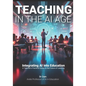 Teaching in the AI Age: Integrating AI into Education - A Teacher's Practical Guide to the Future of Learning - Paperback