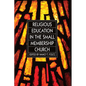 Religious Education in the Small Membership Church - Paperback