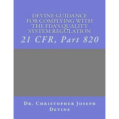 Devine Guidance for Complying with the FDA'S Quality System Regulation: 21 CFR, Part 820 - Paperback