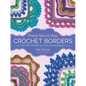 Every Which Way Crochet Borders: 139 Patterns for Customized Edgings - Spiral