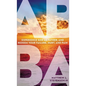 Abba: Experience God as Father and Redeem Your Failure, Hurt, and Pain - Hardcover