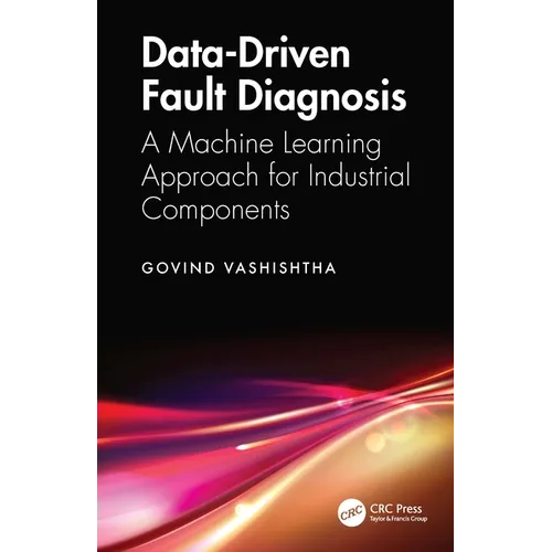 Data-Driven Fault Diagnosis: A Machine Learning Approach for Industrial Components - Hardcover