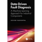 Data-Driven Fault Diagnosis: A Machine Learning Approach for Industrial Components - Hardcover