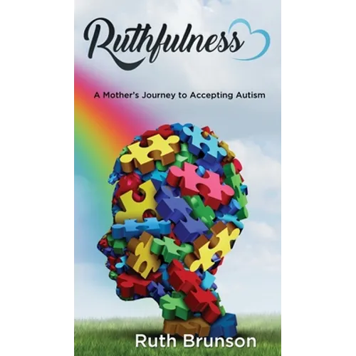 Ruthfulness: A Mother's Journey to Accepting Autism - Hardcover
