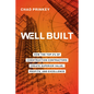 Well Built: How the Top 2% of Construction Contractors Create Superior Value, Profits, and Excellence - Hardcover