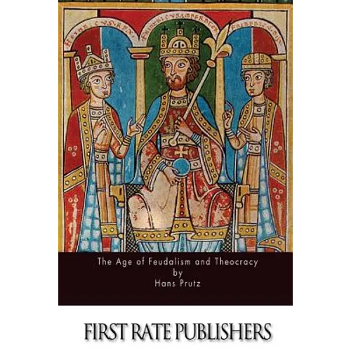 The Age of Feudalism and Theocracy - Paperback
