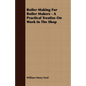 Boiler Making for Boiler Makers - A Practical Treatise on Work in the Shop - Paperback
