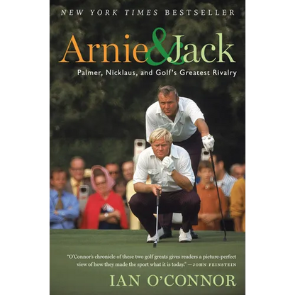 Arnie and Jack: Palmer, Nicklaus, and Golf's Greatest Rivalry - Paperback