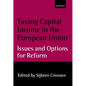 Taxing Capital Income in the European Union: Issues and Options for Reform - Hardcover