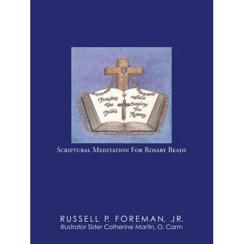 Praying The Bible While Saying The Rosary: Scriptural Meditation For Rosary Beads - Paperback
