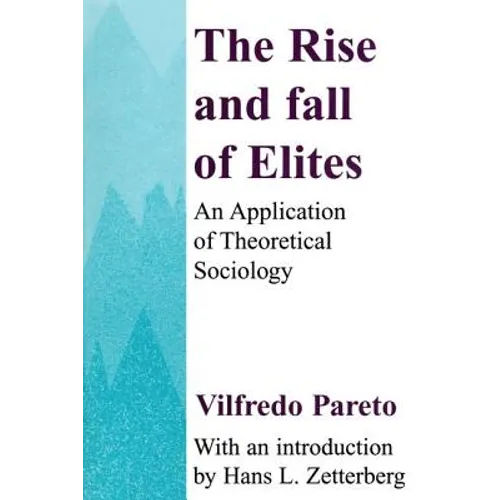 The Rise and Fall of Elites: Application of Theoretical Sociology - Paperback