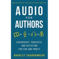 Audio for Authors: Audiobooks, Podcasts, and Dictation for Fun and Profit - Paperback