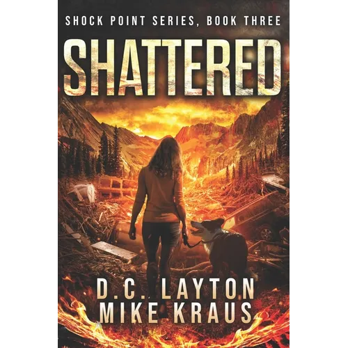 Shattered - Shock Point Book 3: A Thrilling Post-Apocalyptic Survival Series - Paperback