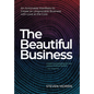 The Beautiful Business: An Actionable Manifesto to Create an Unignorable Business with Love at the Core - Hardcover