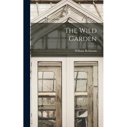 The Wild Garden - Hardcover