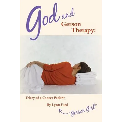 God and Gerson Therapy: Diary of a Cancer Patient - Paperback