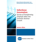 Infectious Innovation: Secrets of Transforming Employee Ideas into Dramatic Revenue Growth - Paperback
